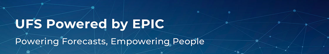 EPIC Newsletter Banner: UFS Powered by Epic: Powering Forecasts, Empowering People