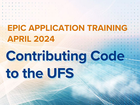 EPIC CodeFest April 2024: Contributing Code to the UFS