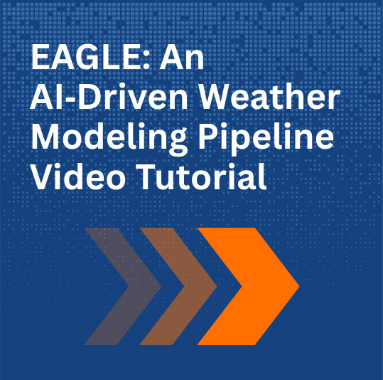 EAGLE: An AI‑Driven Weather Modeling Pipeline Video Tutorial